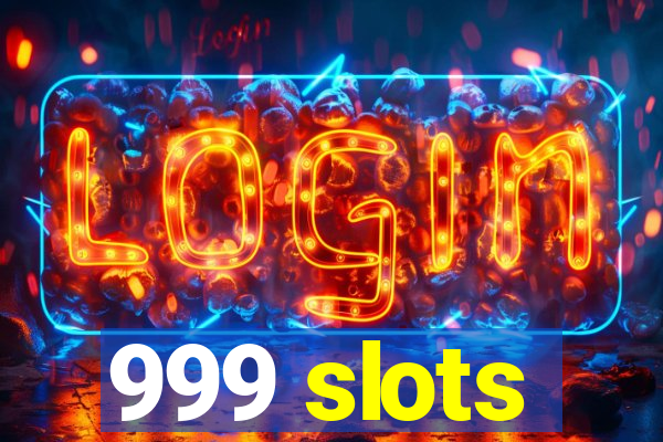 999 slots